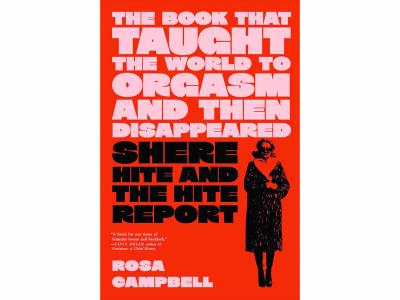 Book cover: "The Book that Taught the World to Orgasm and then Disappeared: Shere Hite and The Hite Report"