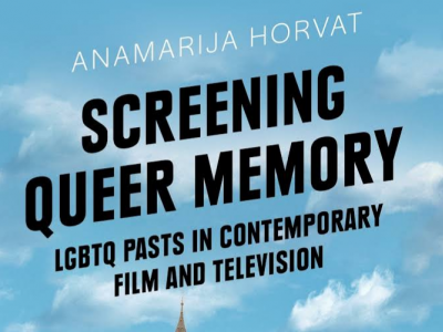 Screening Queer Memory: LGBTQ Pasts in Contemporary Film and Television